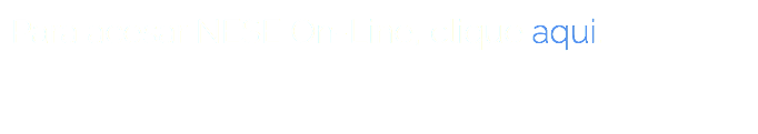 Para acesar NESE On-Line, clique aqui.